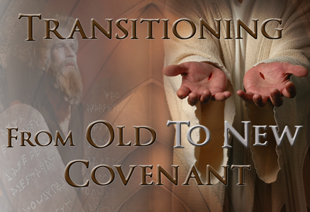 Transitioning From Old to New Covenant