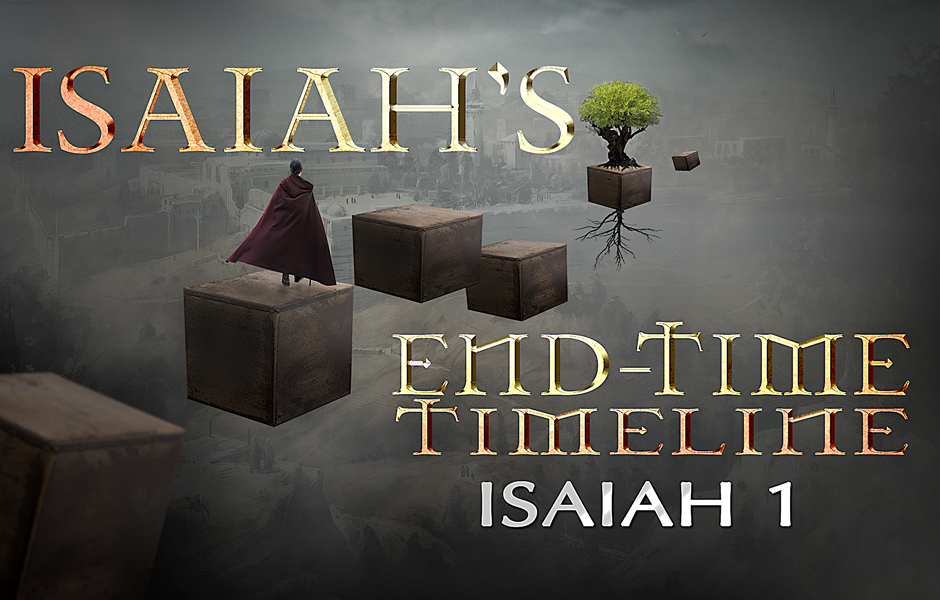 Isaiah's End-time Timeline Chapter 1