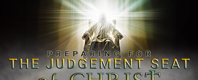 PREPARING FOR THE JUDGEMENT SEAT OF CHRIST