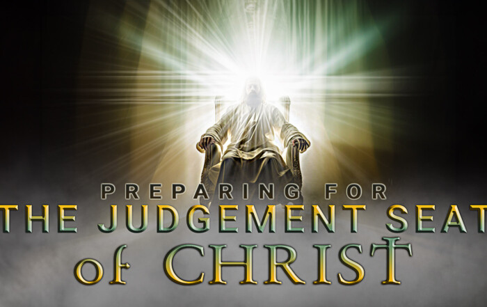 PREPARING FOR THE JUDGEMENT SEAT OF CHRIST
